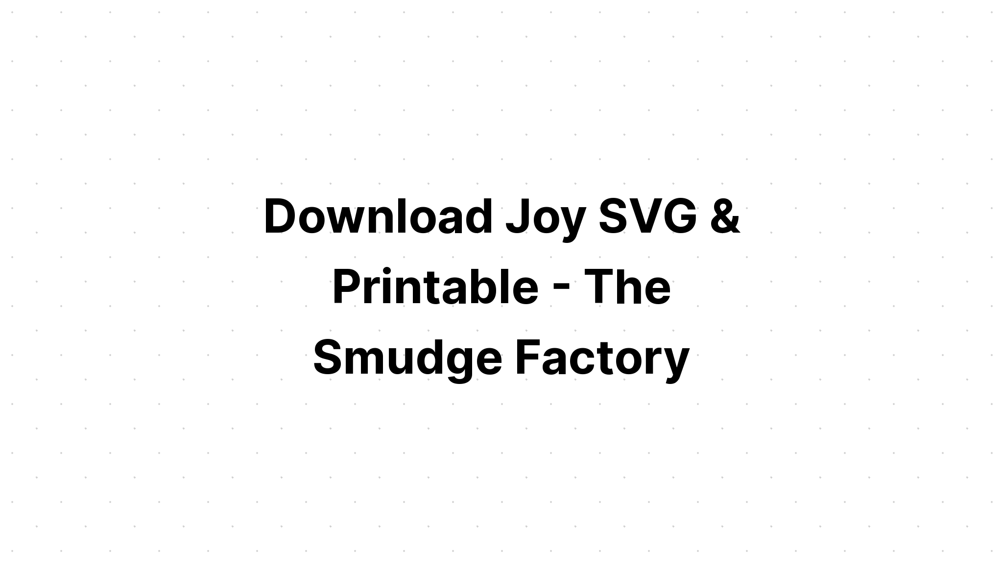 Download Free Svg Joy - Layered SVG Cut File